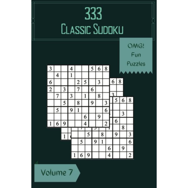 OMG! 333 Fun Classic Sudoku Puzzles Volume 7: A Giant Treasury of Strategy Games, with Guide and Answers, from Easy to Evil, to Boost your Mind, to Practice your Brain
