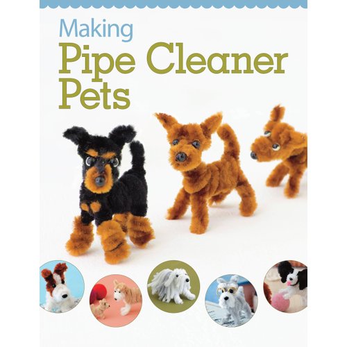 Making Pipe Cleaner Pets (Design Originals) Learn How to Twist, Bend, and Shape 23 Cute Dog Breeds - Terriers, Spaniels, Chihuahuas, Labrador Retrievers, Schnauzers, Pugs, Corgis, and More [BOOK ONLY]