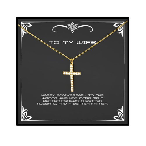 Happy Anniversary to The Woman who has Made me a Better Person, a. Crystal Gold Cross Necklace, Wife, Funny Gifts for Wife, Recycled, Upcycled, Ecofriendly, Sustainable, Zero Waste