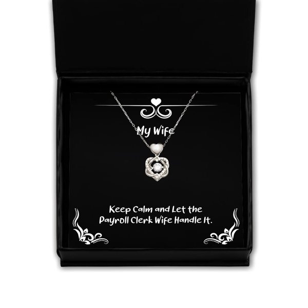 Game On Novelties Reusable Wife Gifts, Keep Calm and Let The Payroll Clerk Wife Handle It, Reusable Heart Knot Silver Necklace for Wife from Husband