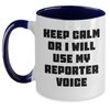 Funny Reporter Gifts for Men from Dad to Son on Father's Day - Keep Calm Or I Will Use My Reporter Voice, Two Tone Coffee Mug, 11oz Ceramic Mug