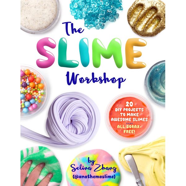 The Slime Workshop: 20 DIY Projects to Make Awesome Slimes―All Borax Free!