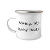 Sewing Gifts For Friends, Sewing. My Hobby Rocks!, Reusable Sewing 12oz Camper Mug, From Friends, Humor, Laugh, Gag, Present, Gift idea