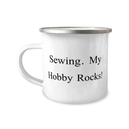 Sewing Gifts For Friends, Sewing. My Hobby Rocks!, Reusable Sewing 12oz Camper Mug, From Friends, Humor, Laugh, Gag, Present, Gift idea