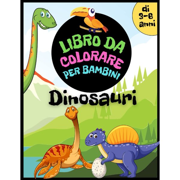 Dinosauri libro da colorare per bambini di 3 - 6 anni: Libro di attività per ragazzi e ragazze. Tirannosauro, Pterodattilo, Stegosauro, Triceratopo, ... scarabocchiare e colorare (Italian Edition)