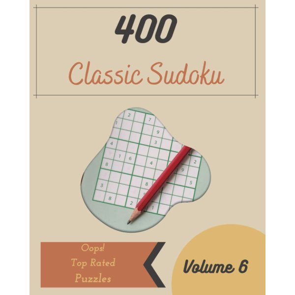 Oops! 400 Top Rated Classic Sudoku Puzzles Volume 6: A Giant Treasury of Logic Games, with Instructions and Answers, from Easy to Extreme, to Challenge your Mind, to Practice your Brain