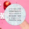 100pcs Words Quotes Round Stickers It's No Use Going Back to Yesterday Because I was A Different Person Then Label Stickers Decals for Card Envelopes Seals Boxes Holiday Xmas Gifts 2in