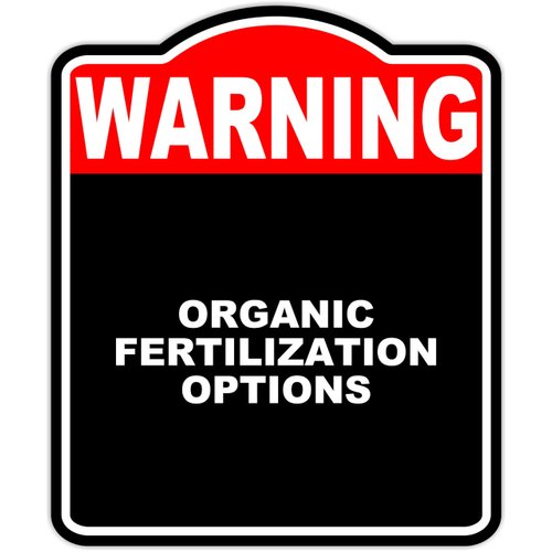 ORGANIC FERTILIZATION OPTIONS Warning Red Black Aluminum Composite Sign 8.5 x 10 inches