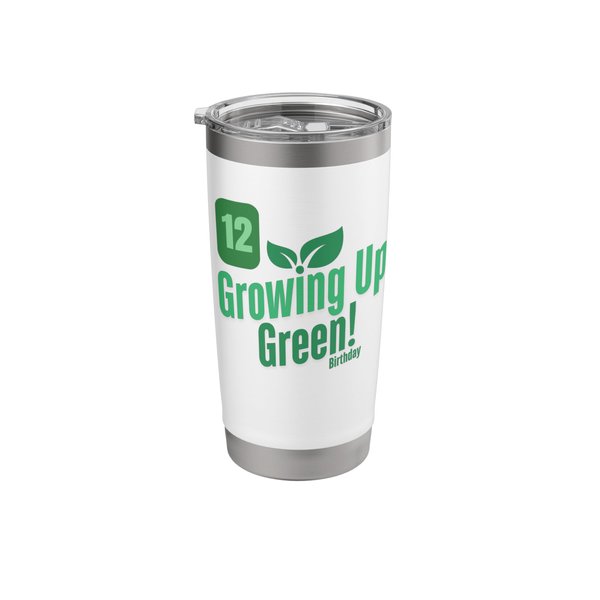 Growing Up Green Birthday - Eco Friendly Kids 12th Birthday Stainless Steel Insulated Tumbler