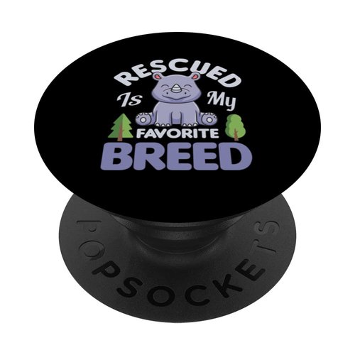 Rescued Is My Favourite Breed Rhino Animal Rescue PopSockets Swappable PopGrip