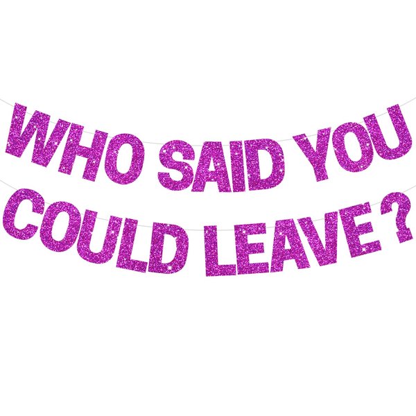 BEISHIDA Purple Who Said You Could Leave Banner,Pre-Strung Glitter retirement party decorations,going away party Sign Garland, Farewell Party Supplies, graduation banner (No DIY）
