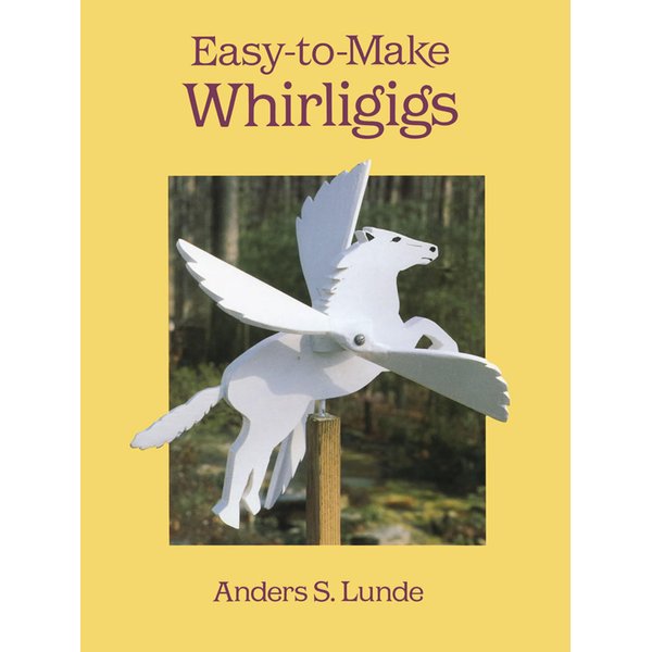 Easy-to-Make Whirligigs (Dover Crafts: Woodworking)