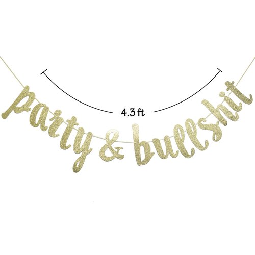 Party and Bullshit Gold Glitter Banner, Funny 21st, 25th, 30th Birthday Banner, 90's Party, Bachelorette Party, Office Party Decorations (Gold Glitter)
