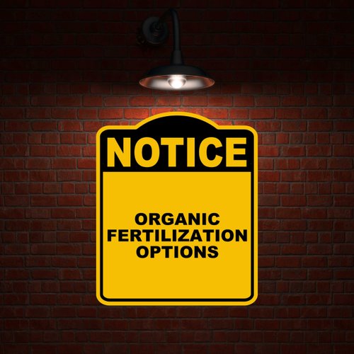 ORGANIC FERTILIZATION OPTIONS Notice Yellow Black Aluminum Composite Sign 8.5 x 10 inches
