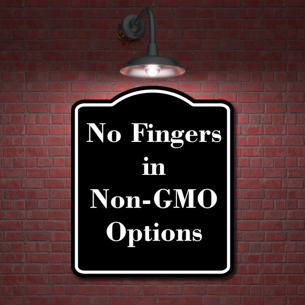 No Fingers in Non-GMO Options BLACK Aluminum Composite Sign 8.5''x10''