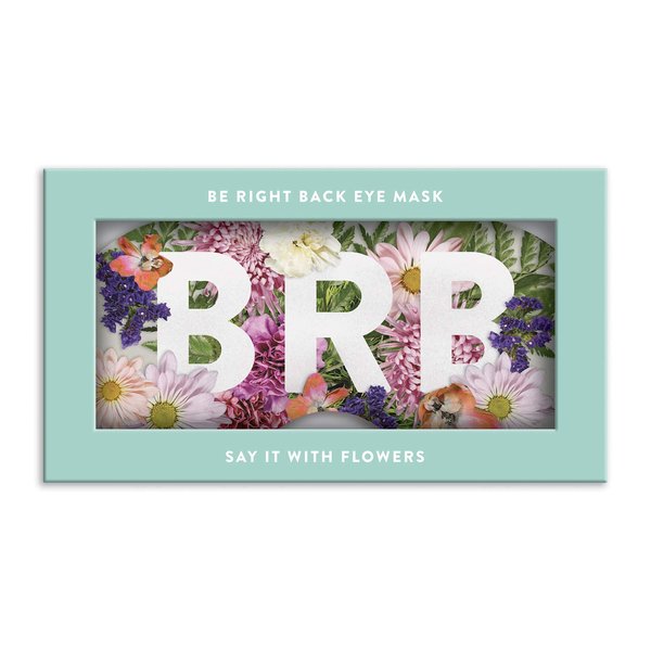 Say It with Flowers Be Right Back Eye Mask