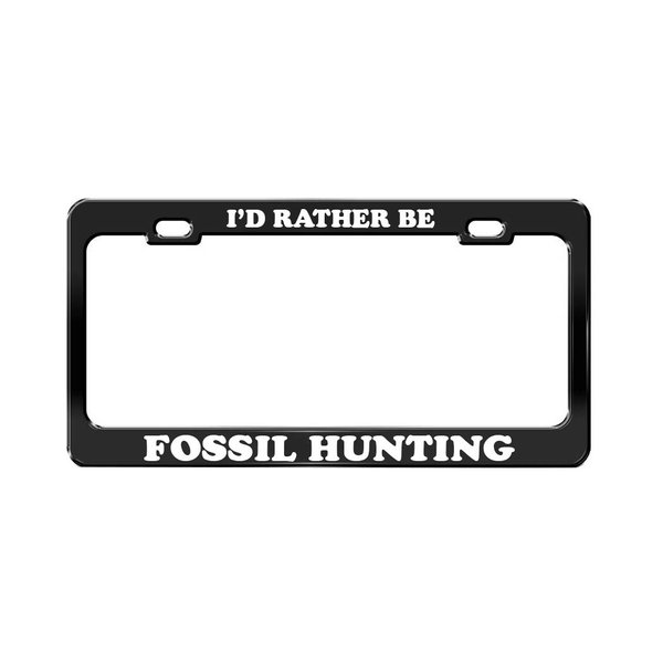 Product Express I'd Rather BE Fossil Hunting Social Activities Black Metal License Plate Frame