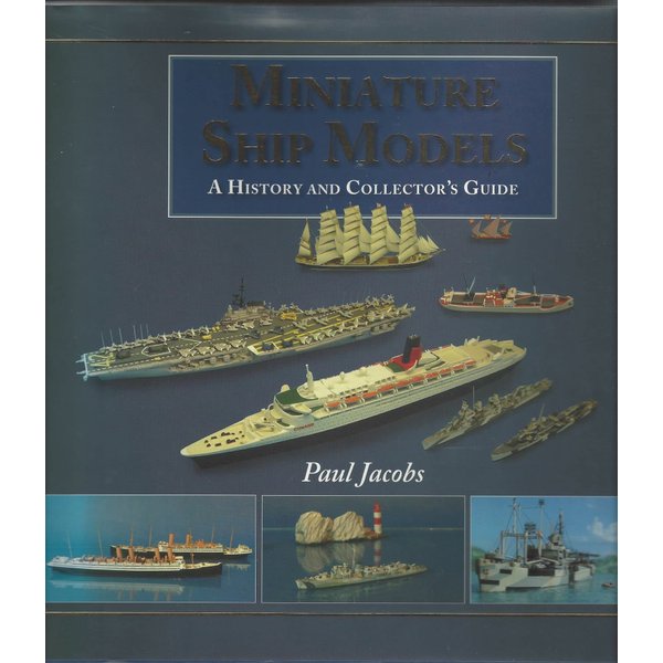 Miniature Ship Models: A History and Collector's Guide