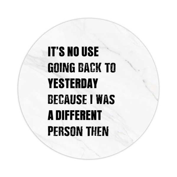 It's No Use Going Back to Yesterday Because I was A Different Person Then Round Label Stickers 100pcs Circle Decals for Water Bottle Luggages Laptop Computer Envelopes Seals Card Boxes 2in