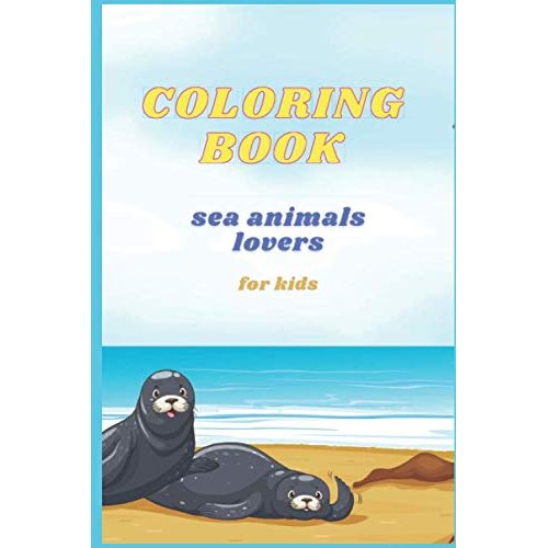 coloring book for kids sea animals: swetty gift for kids . Sea Life . size 6 x9 inches