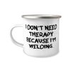 Epic Welding Gifts, I Don't Need Therapy Because I'm Welding, Reusable Birthday 12oz Camper Mug From Friends, Present, Ideas, For welders, Christmas