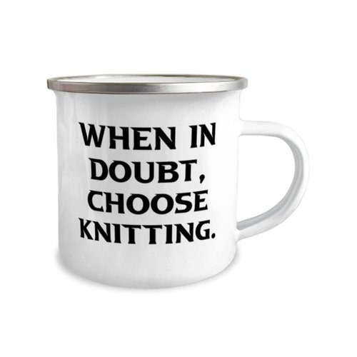When in Doubt, Choose Knitting. Knitting 12oz Camper Mug, Reusable Knitting Gifts, For Friends, Knitting mug, Knitting travel mug, Camper mug gift, Mug gift for knitter, Gift for knitting enthusiast