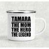 Designsify Gifts, Tamara The Mom The Hero The Legend, 12oz Camping Mug Stainless Steel Enamel Tea-Cup with Handle, for Birthday Anniversary Mom Dad Parents Fathers Mothers Day Party, to Men Women Him
