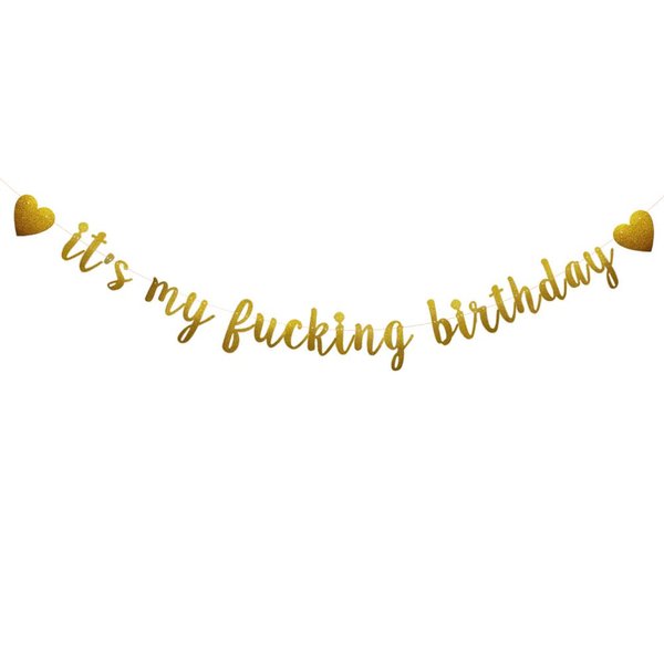 It's My Fucking Birthday Banner, Pre-Strung, Funny Gold Paper Glitter Party Decorations for Adult Birthday Party Supplies, Letters Gold,ABCpartyland