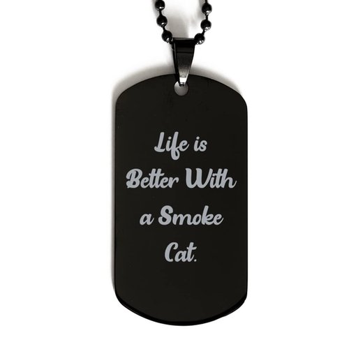 Reusable Smoke Cat Gifts, Life is Better with a Smoke Cat, Smoke Cat Black Dog Tag from Friends