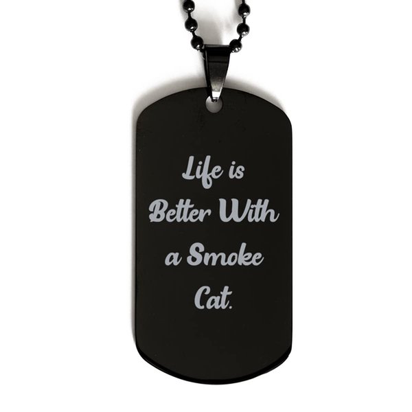 Reusable Smoke Cat Gifts, Life is Better with a Smoke Cat, Smoke Cat Black Dog Tag from Friends