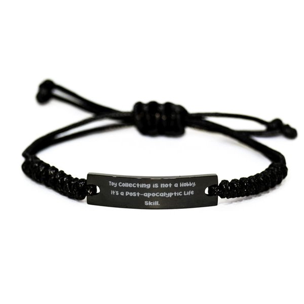 Toy Collecting for Friends, Toy Collecting is not a Hobby. It's, Reusable Toy Collecting Black Rope Bracelet, Engraved Bracelet from