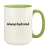Knick Knack Gifts Always Hydrated - 15oz Ceramic Colored Handle and Inside Coffee Mug Cup, Light Green