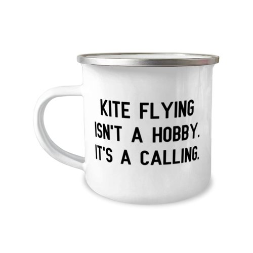 Reusable Kite Flying 12oz Camper Mug, Kite Flying Isn't a Hobby. It's a Calling., Fun for Friends, Holiday