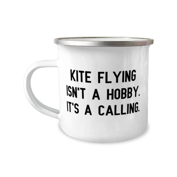 Reusable Kite Flying 12oz Camper Mug, Kite Flying Isn't a Hobby. It's a Calling., Fun for Friends, Holiday