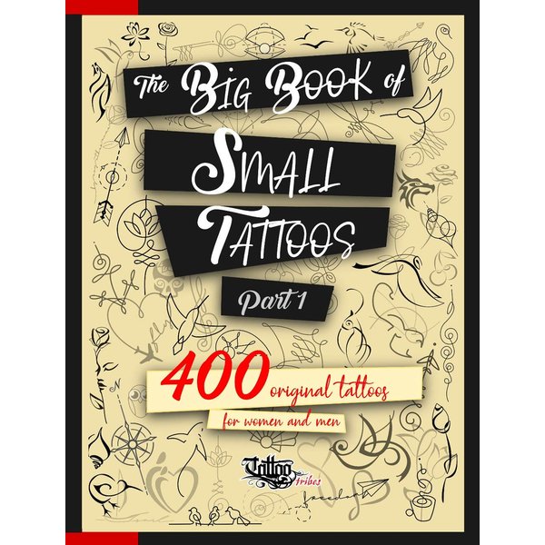 The Big Book of Small Tattoos - Vol.1: 400 small original tattoos for women and men