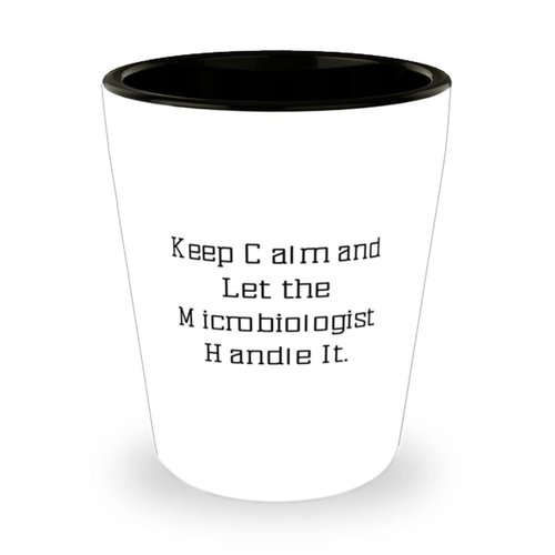 Keep Calm and Let the Microbiologist. Shot Glass, Microbiologist Present From Coworkers, Reusable Ceramic Cup For Coworkers