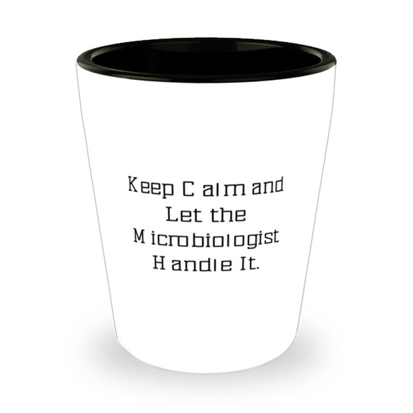Keep Calm and Let the Microbiologist. Shot Glass, Microbiologist Present From Coworkers, Reusable Ceramic Cup For Coworkers