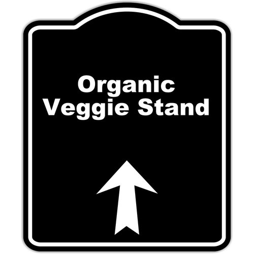 Organic Veggie Stand Black Sign Arrow Up Aluminum Composite Sign 8.5 x 10 inches