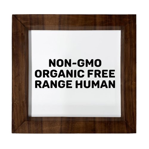 Los Drinkware Hermanos Non-GMO Organic Free Range Human - Funny Decor Sign Wall Art In Full Print With Wood Frame, 6X6