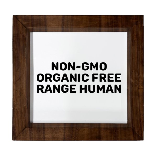Los Drinkware Hermanos Non-GMO Organic Free Range Human - Funny Decor Sign Wall Art In Full Print With Wood Frame, 6X6