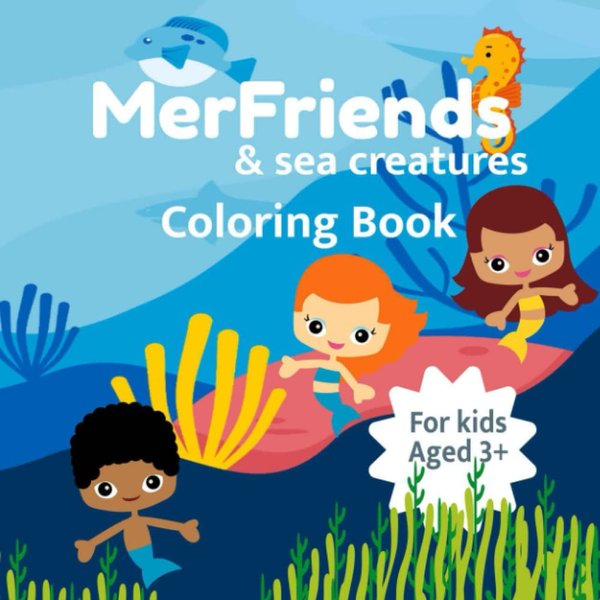 MerFriends & Sea Creatures: Coloring fun for kids aged 3+ (Children's Coloring Books)