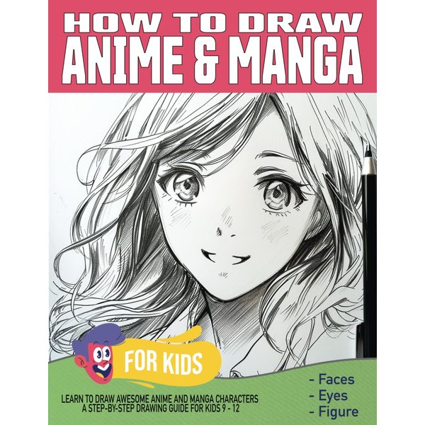 How to Draw Anime & Manga for Kids