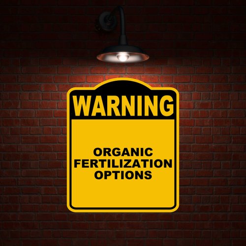 ORGANIC FERTILIZATION OPTIONS Warning Yellow Black Aluminum Composite Sign 8.5 x 10 inches