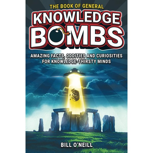 The Book of General Knowledge Bombs: Amazing Facts, Oddities and Curiosities For Knowledge-Thirsty Minds (Unique Gift For Those Who Have Everything)