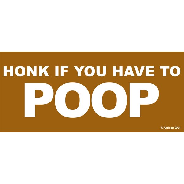 Artisan Owl Honk If You Have to Poop Magnetic Auto Bumper Car Magnet - Hilarious Funny Prank Automobile Magnet