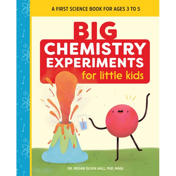 Big Chemistry Experiments for Little Kids: A First Science Book for Ages 3 to 5 (Big Experiments for Little Kids)