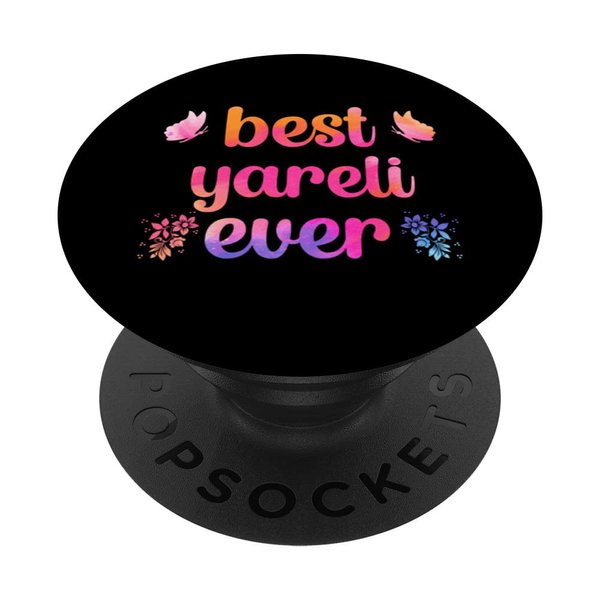 Best Yareli Ever Yareli Name PopSockets Adhesive PopGrip
