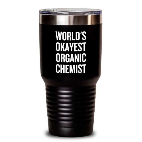 Organic Chemistry Gift - Organic Chemist Tumbler - World's Okayest Organic Chemist
