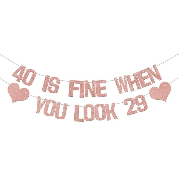40 is Fine When You Look 29 Banner，40th Birthday Banner，Hello 40 Theme Decor Decorations, Fortylicious for 40th Birthday Party Supplies Rose Gold