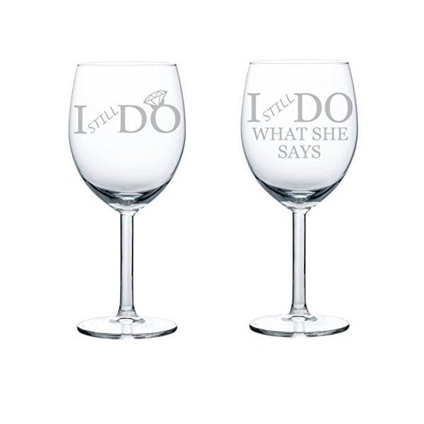 Set of 2 Wine Glasses Funny Anniversary Vow Renewal I STILL Do What She Says (10 oz)